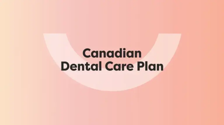 Canadian Dental Care Plan: Who Qualifies & What It Covers